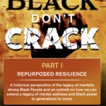 Black Don’t Crack Part I